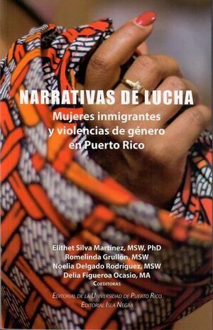 NARRATIVAS DE LUCHA: MUJERES INMIGRANTES Y VIOLENCIAS DE GÉNERO EN PUERTO RICO