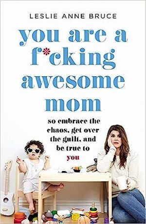 YOU ARE A F*CKING AWESOME MOM