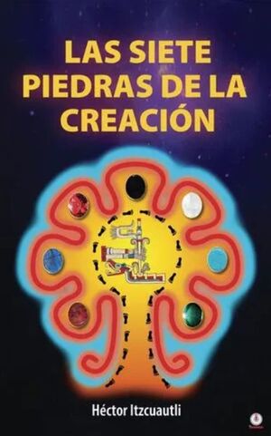 LAS SIETE PIEDRAS DE LA CREACIÓN