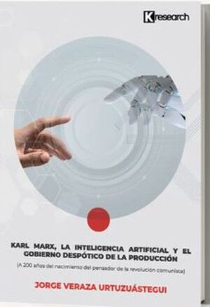 KARL MARX, LA INTELIGENCIA ARTIFICIAL Y EL GOBIERNO DESPÓTICO DE LA PRODUCCIÓN