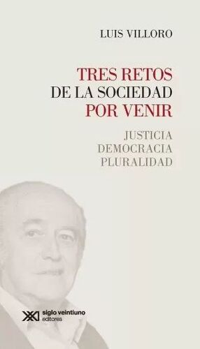 TRES RETOS DE LA SOCIEDAD POR VENIR: JUSTICIA, DEMOCRACIA, PLURALIDAD