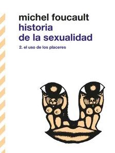 HISTORIA DE LA SEXUALIDAD 2.EL USO DE LOS PLACERES