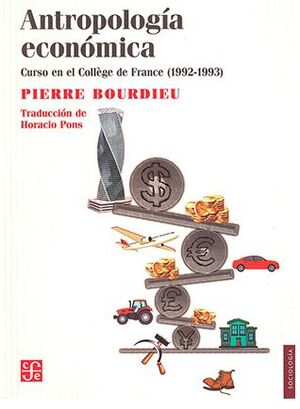 ANTROPOLOGÍA ECONÓMICA. CURSO EN EL COLLÈGE DE FRANCE (1992-1993)