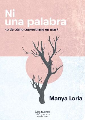 NI UNA PALABRA (O DE CÓMO CONVERTIRME EN MAR)