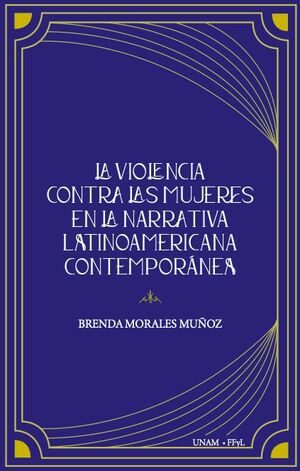 LA VIOLENCIA CONTRA LAS MUJERES EN LA NARRATIVA LATINOAMERICANA CONTEMPORÁNEA