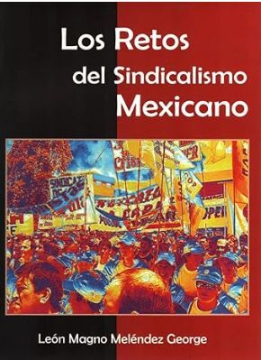 LOS RETOS DEL SINDICALISMO MEXICANO