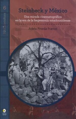 STEINBECK Y MEXICO. UNA MIRADA CINEMATOGRAFICA EN LA ERA DE LA HEGEMONIA ESTADOUNIDENSE