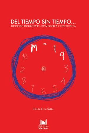 DEL TIEMPO SIN TIEMPO DISCURSO INSURGENTE, DE MEMORIA Y RESISTENCIA