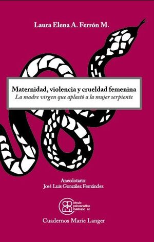 MATERNIDAD, VIOLENCIA Y CRUELDAD FEMENINA. LA MADRE VIRGEN QUE APLASTÓ A LA MUJER SERPIENTE
