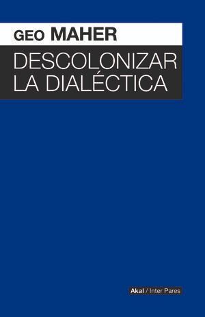 DESCOLONIZAR LA DIALÉCTICA