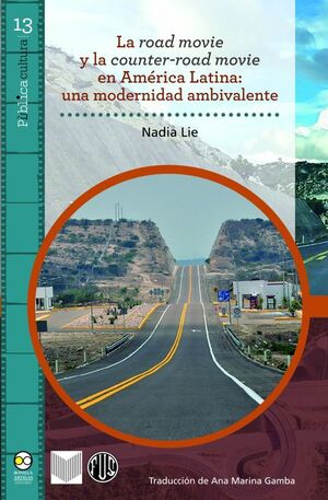 LA ROAD MOVIE Y LA COUNTER-ROAD MOVIE EN AMÉRICA LATINA: UNA MODERNIDAD AMBIVALENTE