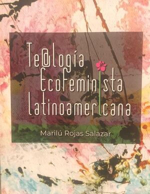 TEOLOGÍA ECOFEMINISTA LATINOAMERICANA