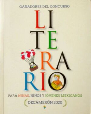 DECAMERÓN. GANADORES DEL CONCURSO LITERARIO PARA NIÑAS, NIÑOS Y JÓVENES MEXICANOS.