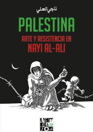 PALESTINA, ARTE Y RESISTENCIA EN NAYI AL-ALI