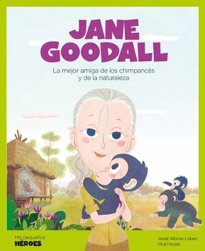 JANE GOODAL MIS PEQUEÑOS HEROES