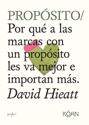 PROPÓSITO: POR QUE A LAS MARCAS CON UN PROPOSITO LES VA MEJOR E IMPORTAN MAS