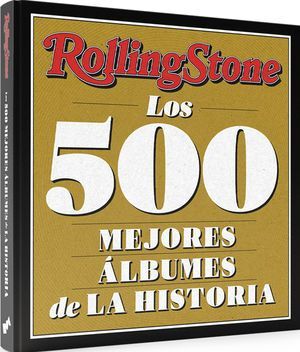 ROLLING STONE. LOS 500 MEJORES ÁLBUMES DE LA HISTORIA