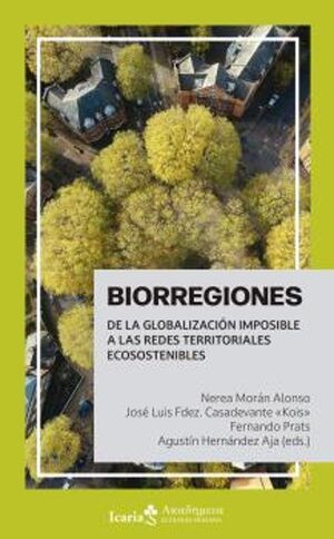 BIORREGIONES : DE LA GLOBALIZACIÓN IMPOSIBLE A LAS REDES TERRITORIALES ECOSOSTENIBLES