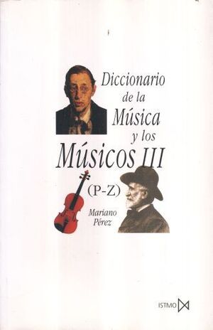 DICCIONARIO DE LA MUSICA Y LOS MUSICOS III