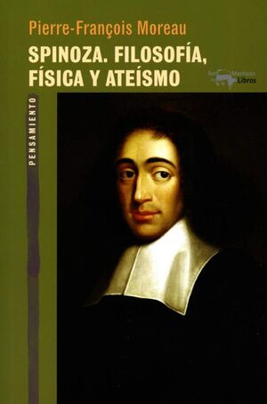 SPINOZA. FILOSOFÍA, FÍSICA Y ATEÍSMO