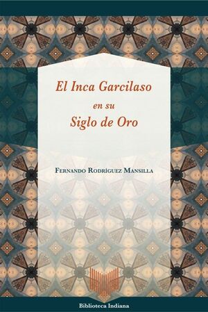 EL INCA GARCILASO EN SU SIGLO DE ORO