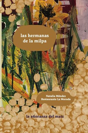 LAS HERMANAS DE LA MILPA: LA AÑORANZA DEL MAIZ