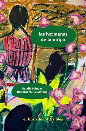 LAS HERMANAS DE LA MILPA: EL LIBRO DE LOS FRIJOLES