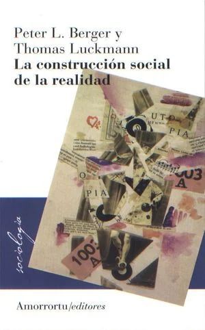 LA CONSTRUCCIÓN SOCIAL DE LA REALIDAD