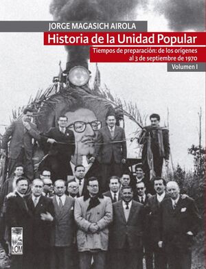 HISTORIA DE LA UNIDAD POPULAR VOLUMEN I