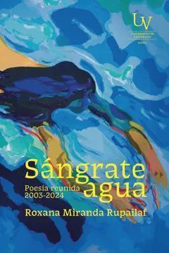 SANGRATE AGUA. POESÍA REUNIDA (2003-2024)