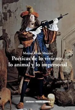 POÉTICAS DE LO VIVIENTE, LO ANIMAL Y LO IMPERSONAL