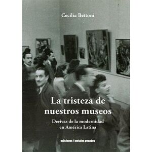 LA TRISTEZA DE NUESTROS MUSEOS