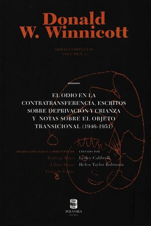 EL ODIO EN LA CONTRATRANSFERENCIA, ESCRITOS SOBRE DEPRIVACIÓN Y CRIANZA Y NOTAS SOBRE EL OBJETO TRANSICIONAL