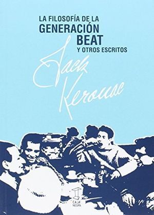 LA FILOSOFIA DE LA GENERACION BEAT Y OTROS ESCRITOS