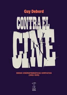 CONTRA EL CINE: OBRAS CINEMATOGRAFICAS COMPLETAS (1952-1978)