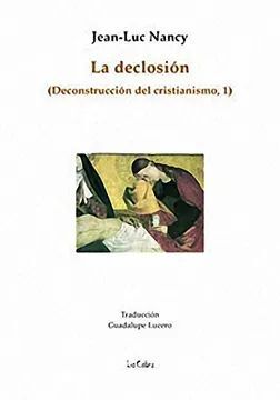 LA DECLOSION DECONSTRUCCION DEL CRISTIANISMO, 1