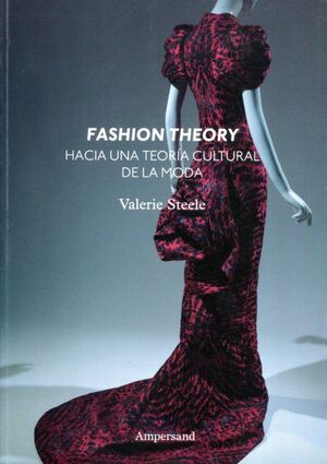 FASHION THEORY. HACIA UNA TEORÍA CULTURAL DE LA MODA