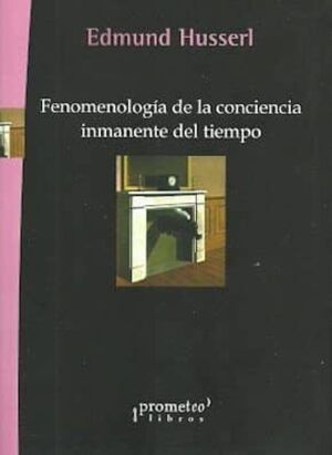 FENOMENOLOGÍA DE LA CONCIENCIA INMANENTE DEL TIEMPO