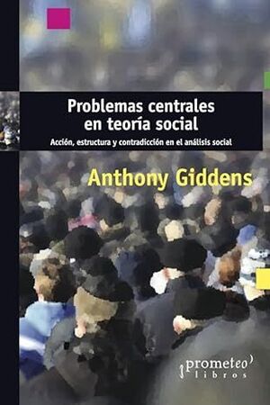 PROBLEMAS CENTRALES EN TEORÍA SOCIAL