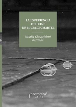 LA EXPERIENCIA DEL CINE DE LUCRECIA MARTEL