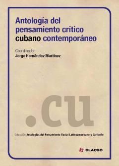 ANTOLOGÍA DEL PENSAMIENTO CRÍTICO CUBANO CONTEMPORÁNEO