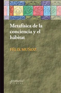 METAFÍSICA DE LA CONCIENCIA Y EL HÁBITAT