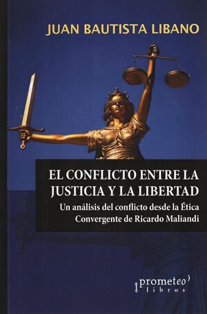 EL CONFLICTO ENTRE LA JUSTICIA Y LA LIBERTAD