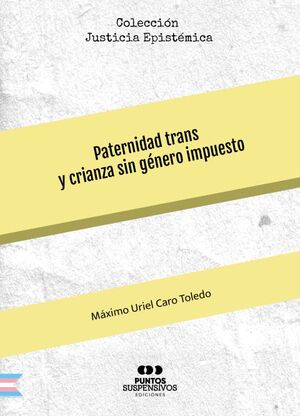 PATERNIDAD TRANS Y CRIANZA SIN GÉNERO IMPUESTO