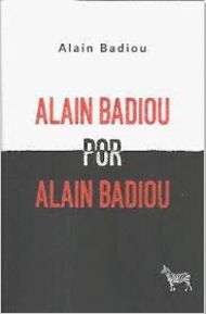 ALAIN BADIOU POR ALAIN BADIOU